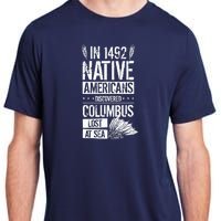 In 1492 Native Americans Discovered Columbus Lost Adult ChromaSoft Performance T-Shirt