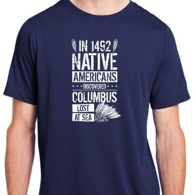 In 1492 Native Americans Discovered Columbus Lost Adult ChromaSoft Performance T-Shirt