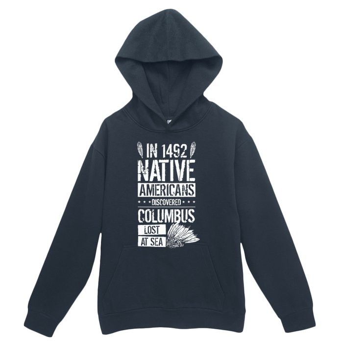 In 1492 Native Americans Discovered Columbus Lost Urban Pullover Hoodie