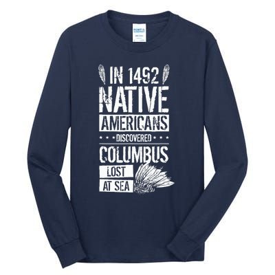 In 1492 Native Americans Discovered Columbus Lost Tall Long Sleeve T-Shirt