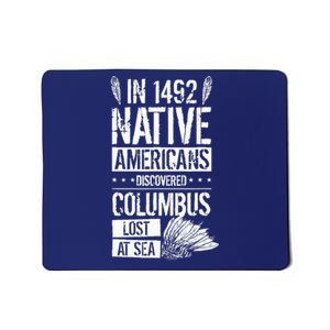 In 1492 Native Americans Discovered Columbus Lost Mousepad