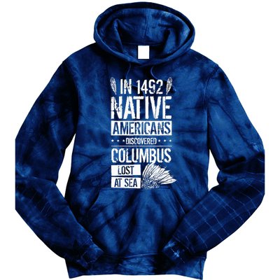 In 1492 Native Americans Discovered Columbus Lost Tie Dye Hoodie