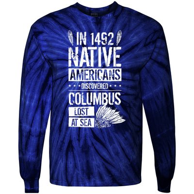 In 1492 Native Americans Discovered Columbus Lost Tie-Dye Long Sleeve Shirt