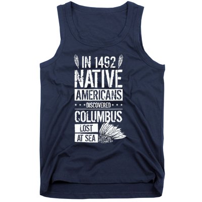 In 1492 Native Americans Discovered Columbus Lost Tank Top