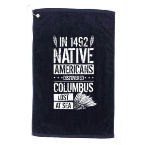 In 1492 Native Americans Discovered Columbus Lost Platinum Collection Golf Towel