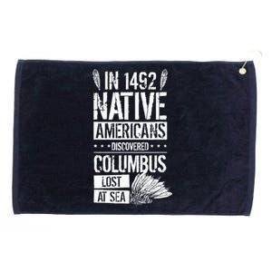 In 1492 Native Americans Discovered Columbus Lost Grommeted Golf Towel