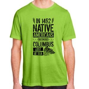 In 1492 Native Americans Discovered Columbus Lost TShirt Adult ChromaSoft Performance T-Shirt