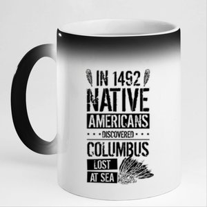 In 1492 Native Americans Discovered Columbus Lost TShirt 11oz Black Color Changing Mug