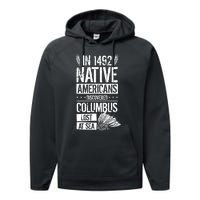 In 1492 Native Americans Discovered Columbus Lost TShirt Performance Fleece Hoodie