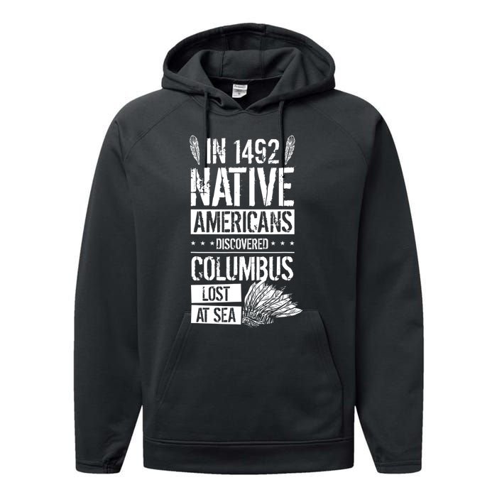 In 1492 Native Americans Discovered Columbus Lost TShirt Performance Fleece Hoodie