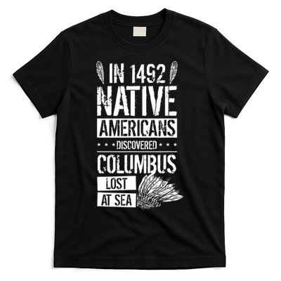 In 1492 Native Americans Discovered Columbus Lost TShirt T-Shirt