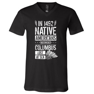 In 1492 Native Americans Discovered Columbus Lost TShirt V-Neck T-Shirt