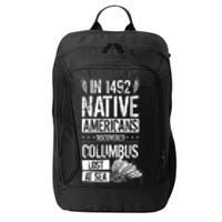 In 1492 Native Americans Discovered Columbus Lost TShirt City Backpack