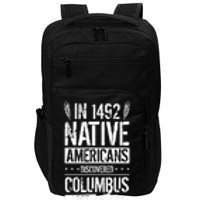 In 1492 Native Americans Discovered Columbus Lost TShirt Impact Tech Backpack