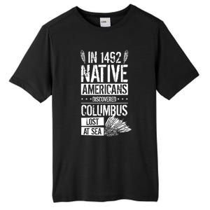 In 1492 Native Americans Discovered Columbus Lost TShirt Tall Fusion ChromaSoft Performance T-Shirt