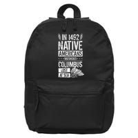 In 1492 Native Americans Discovered Columbus Lost TShirt 16 in Basic Backpack