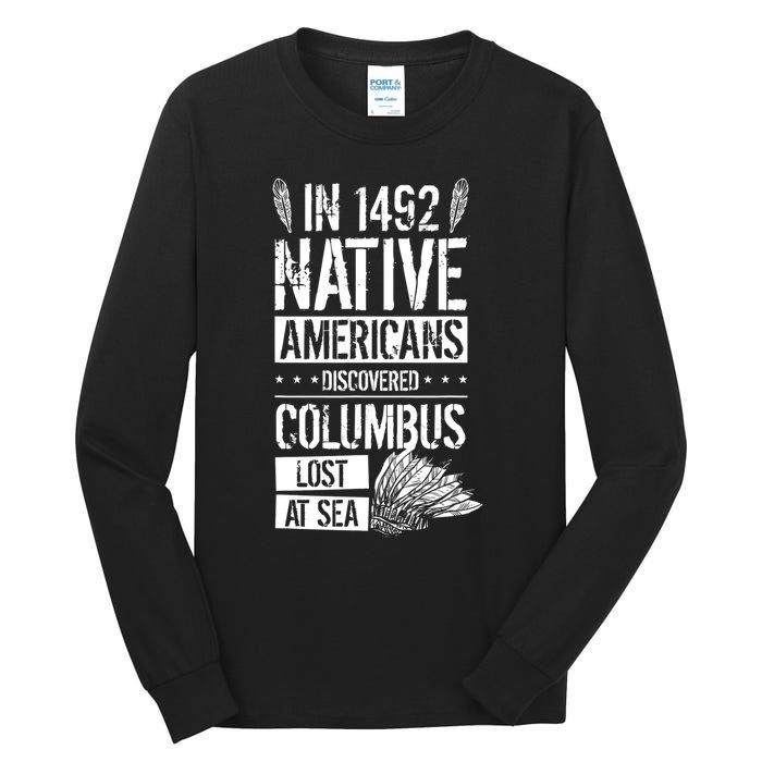 In 1492 Native Americans Discovered Columbus Lost TShirt Tall Long Sleeve T-Shirt