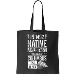 In 1492 Native Americans Discovered Columbus Lost TShirt Tote Bag