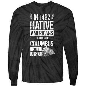 In 1492 Native Americans Discovered Columbus Lost TShirt Tie-Dye Long Sleeve Shirt