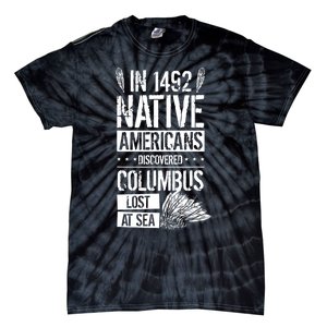 In 1492 Native Americans Discovered Columbus Lost TShirt Tie-Dye T-Shirt