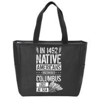 In 1492 Native Americans Discovered Columbus Lost TShirt Zip Tote Bag