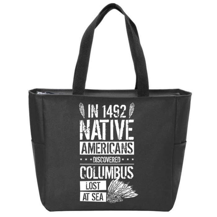 In 1492 Native Americans Discovered Columbus Lost TShirt Zip Tote Bag