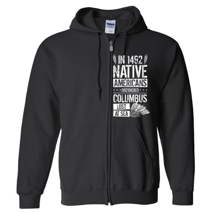 In 1492 Native Americans Discovered Columbus Lost TShirt Full Zip Hoodie