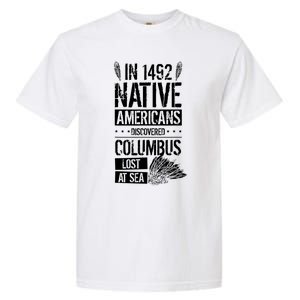 In 1492 Native Americans Discovered Columbus Lost TShirt Garment-Dyed Heavyweight T-Shirt