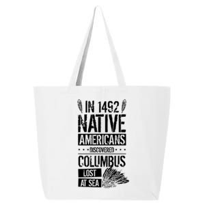 In 1492 Native Americans Discovered Columbus Lost TShirt 25L Jumbo Tote