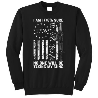 I'm 1776 Sure No One Is Taking My Guns  Pro Gun  Sweatshirt