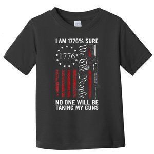 IM 1776 Sure No One Is Taking My Guns Pro Gun Toddler T-Shirt