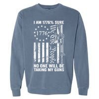 IM 1776 Sure No One Is Taking My Guns Pro Gun Usa Flag Garment-Dyed Sweatshirt