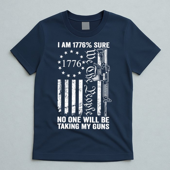 IM 1776 Sure No One Is Taking My Guns Pro Gun Usa Flag T-Shirt