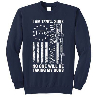 IM 1776 Sure No One Is Taking My Guns Pro Gun Usa Flag Tall Sweatshirt