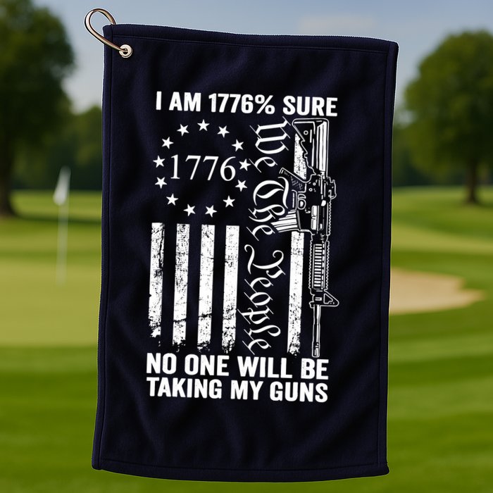 IM 1776 Sure No One Is Taking My Guns Pro Gun Usa Flag Golf Towel