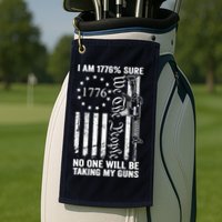 IM 1776 Sure No One Is Taking My Guns Pro Gun Usa Flag Golf Towel
