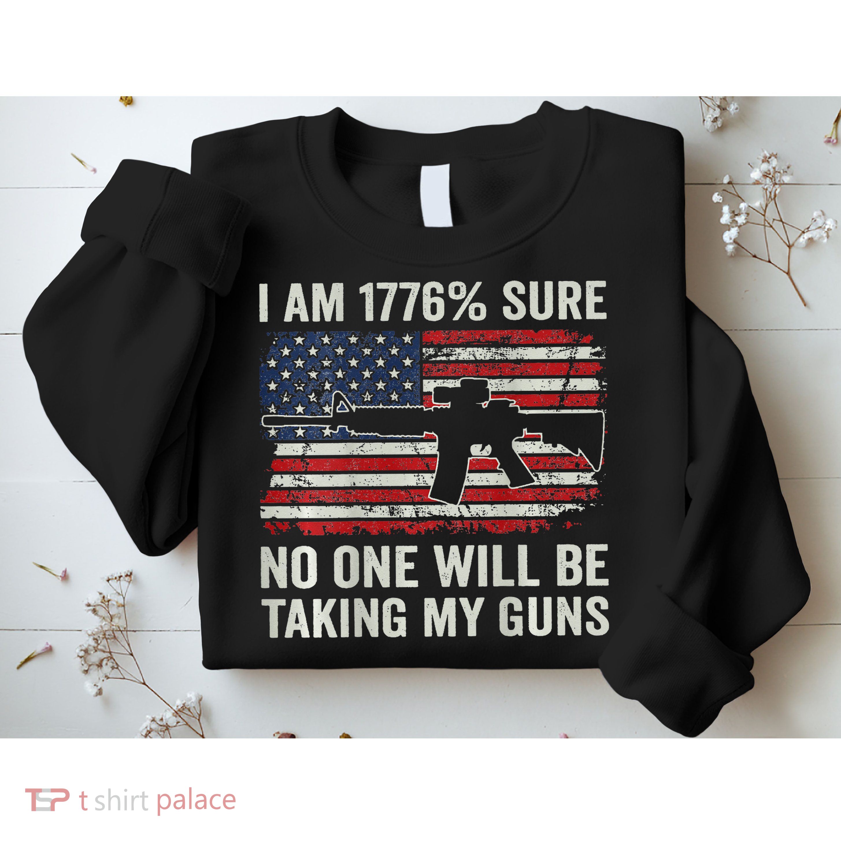 I'm 1776 Sure No One Is Taking My Guns AR15 USA Flag BACK Sweatshirt