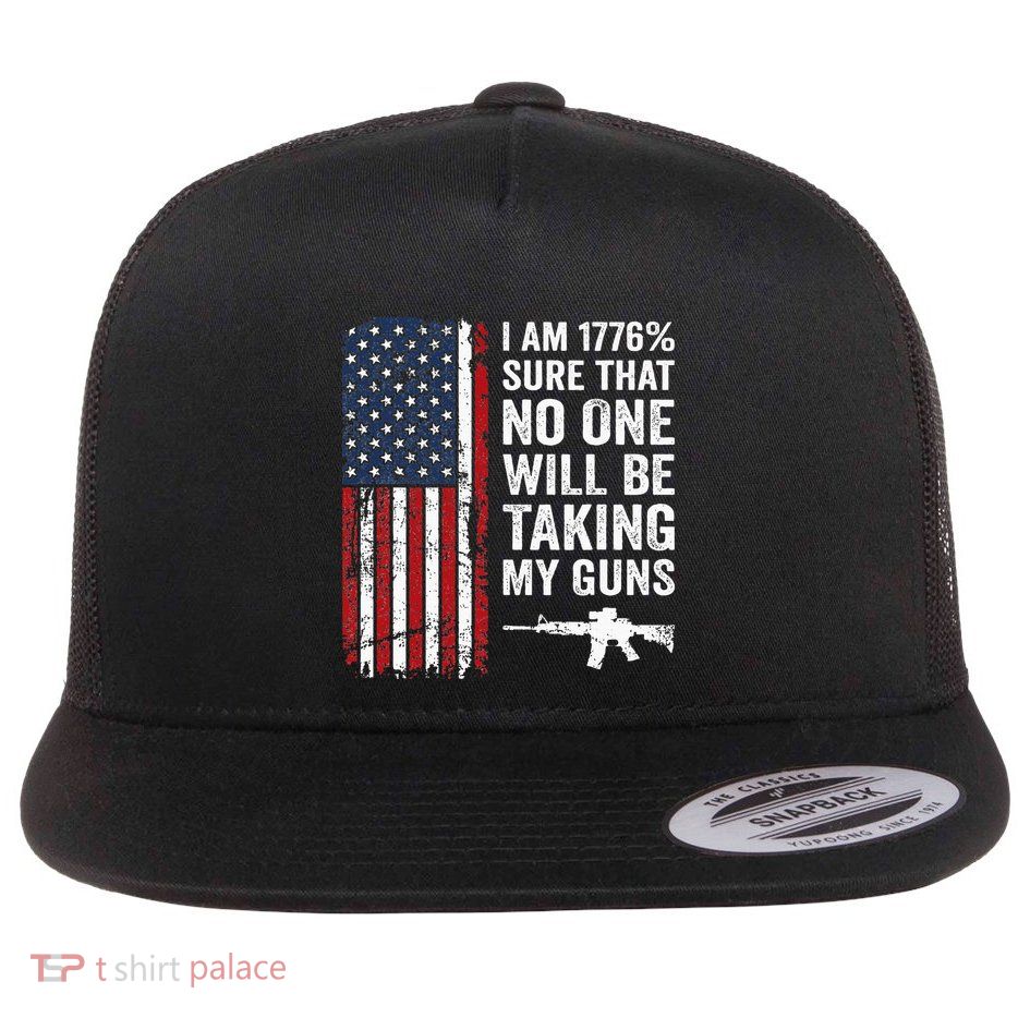 IM 1776 Sure No One Is Taking My Guns Usa Flag Pro Gun Flat Bill Trucker Hat