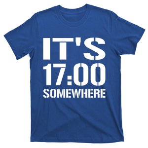 It's 1700 Somewhere Funny Military Soldier Beer Day Ing Gift T-Shirt