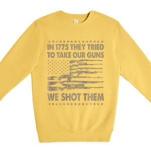 In 1775 They Tried To Take Our Guns We Shot Them Gift Premium Crewneck Sweatshirt