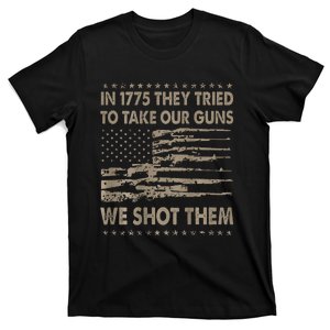 In 1775 They Tried To Take Our Guns We Shot Them Gift T-Shirt