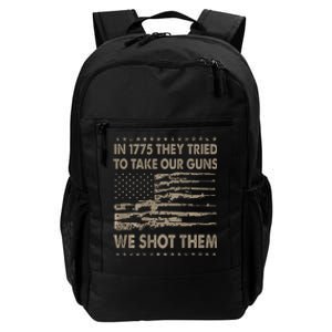 In 1775 They Tried To Take Our Guns We Shot Them Gift Daily Commute Backpack