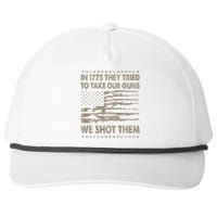 In 1775 They Tried To Take Our Guns We Shot Them Gift Snapback Five-Panel Rope Hat