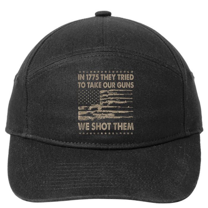 In 1775 They Tried To Take Our Guns We Shot Them Gift 7-Panel Snapback Hat