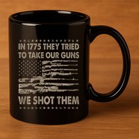 In 1775 They Tried To Take Our Guns We Shot Them Gift 11oz C Handle Ceramic Mug