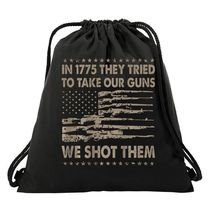 In 1775 They Tried To Take Our Guns We Shot Them Gift Drawstring Bag