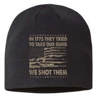 In 1775 They Tried To Take Our Guns We Shot Them Gift Sustainable Beanie