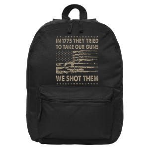 In 1775 They Tried To Take Our Guns We Shot Them Gift 16 in Basic Backpack