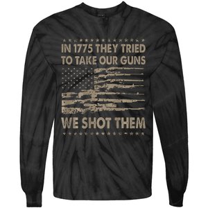 In 1775 They Tried To Take Our Guns We Shot Them Gift Tie-Dye Long Sleeve Shirt