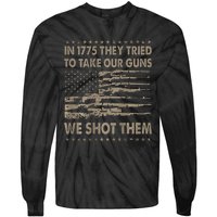 In 1775 They Tried To Take Our Guns We Shot Them Gift Tie-Dye Long Sleeve Shirt